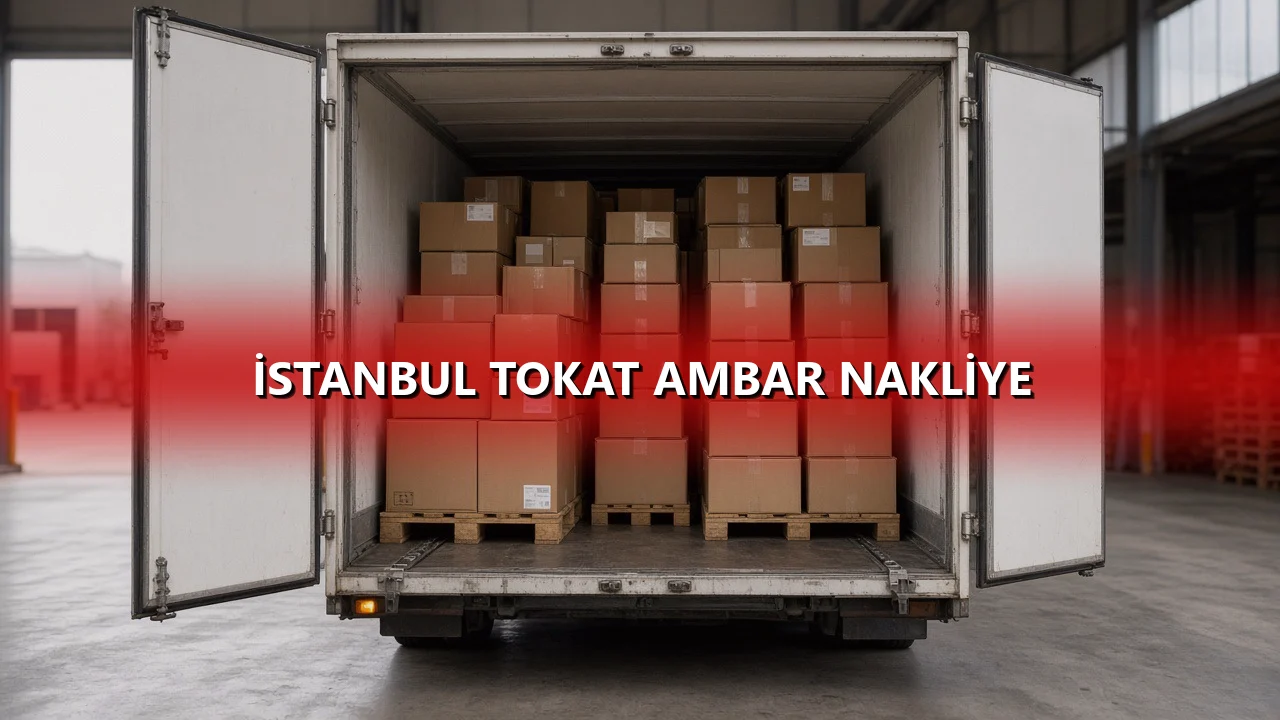İstanbul Tokat Ambar Nakliye